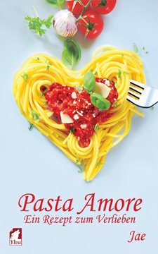 Bild von Jae: Pasta Amore - Ein Rezept zum Verlieben (eBook)