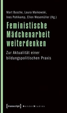 Bild von Busche, Mart (Hrsg.); Maikowski, Laura (Hrsg.); Pohlkamp, Ines (Hrsg.); Wesemüller, Ellen (Hrsg): Feministische Mädchenarbeit weiterdenken