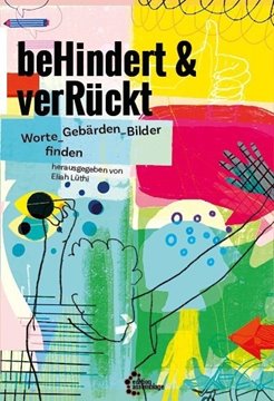 Bild von Lüthi, Eliah (Hrsg.): beHindert & verRückt