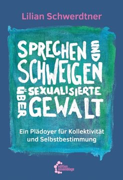 Bild von Schwerdtner, Lilian: Sprechen und Schweigen über sexualisierte Gewalt