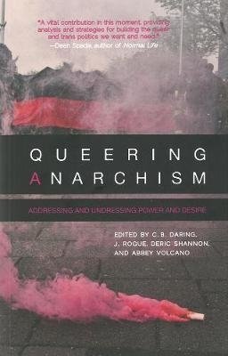 Bild von Ackelsberg, Martha (Solist): Queering Anarchism: Addressing and Undressing Power and Desire