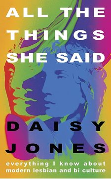 Bild von Jones, Daisy: All The Things She Said - Everything I Know About Modern Lesbian and Bi Culture