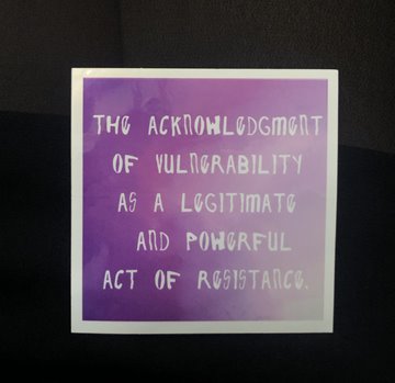 Bild von Sticker - THE ACKNOWLEDGEMENT OF VULNERABILITY AS A LEGITIMATE AND POWERFUL ACT OF RESISTANCE
