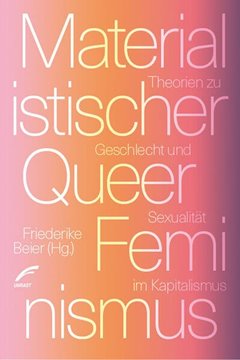 Bild von Beier, Friederike (Hrsg.): Materialistischer Queer-Feminismus