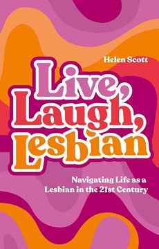 Bild von Scott, Helen: Live, Laugh, Lesbian - Navigating Life as a Lesbian in the 21st Century