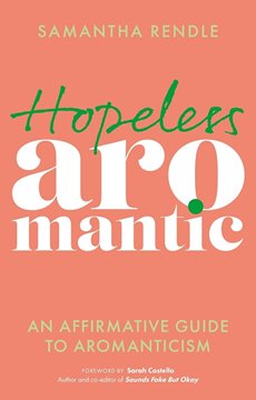 Bild von Rendle, Samantha: Hopeless Aromantic - An Affirmative Guide to Aromanticism