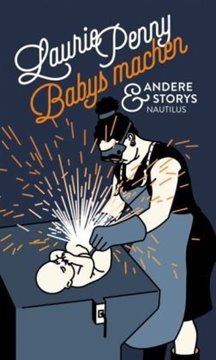 Image de Penny, Laurie: Babys machen und andere Storys