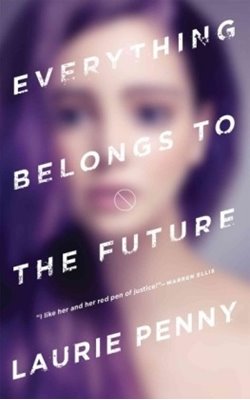 Bild von Penny, Laurie: Everything Belongs to the Future
