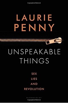 Image de Penny, Laurie: Unspeakable Things