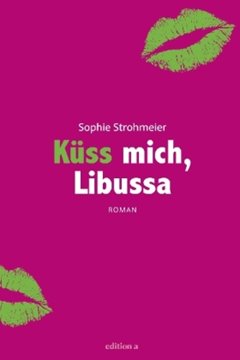 Image de Strohmeier, Sophie: Küss mich, Libussa
