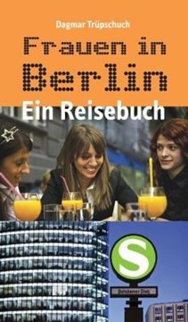 Image de Trüpschuch, Dagmar: Frauen in Berlin - Ein Reisebuch
