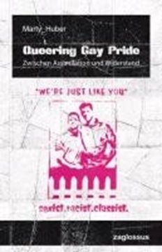 Image de Huber, Marty: Queering Gay Pride - Zwischen Assimilation und Widerstand