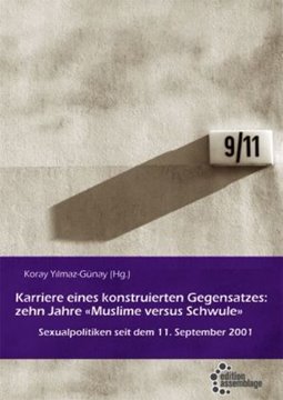 Bild von Yilmaz-Günay, Koray: Karriere eines konstruierten Gegensatzes: Zehn Jahre "Muslime versus Schwule"