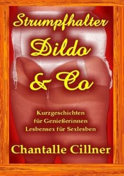 Image de Cillner, Chantalle: Strumpfhalter, Dildo & Co.