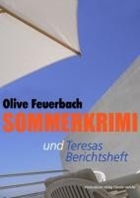 Bild von Feuerbach Olive: Sommerkrimi & Teresas Berichtsheft