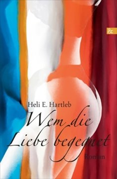 Bild von Hartleb, Heli E.: Wem die Liebe begegnet