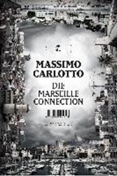 Image de Carlotto, Massimo: Die Marseille Connection