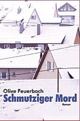 Bild von Feuerbach, Olive: Schmutziger Mord.