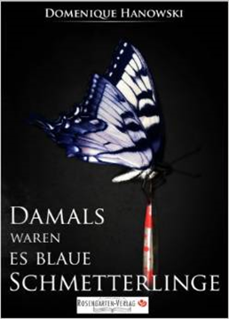 Bild von Hanowski, Domenique: Damals waren es blaue Schmetterlinge