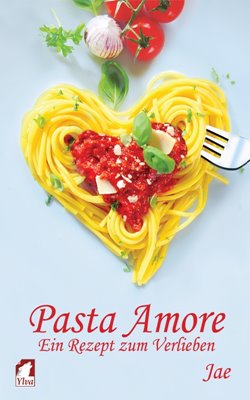 Bild von Jae: Pasta Amore - Ein Rezept zum Verlieben (eBook)