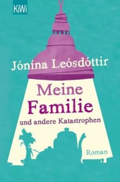 Image de Leosdottir, Jonina: Meine Familie und andere Katastrophen