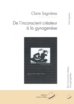 Image de Sagnières, Claire: De l’inconscient créateur à la gynogénèse