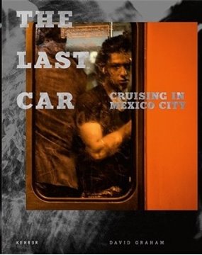 Bild von Graham, David: The Last Car - Cruising in Mexico City