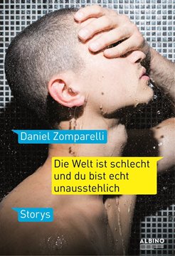 Bild von Zomparelli, Daniel: Die Welt ist schlecht und du bist echt unausstehlich