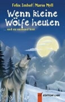Image de Imhof, Felix: Wenn kleine Wölfe heulen