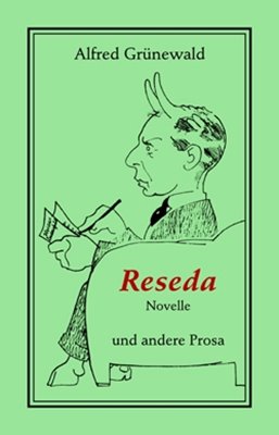 Bild von Grünewald, Alfred: Reseda. Novelle und andere Prosa