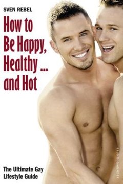 Image de Rebel, Sven: How to Be Happy, Healthy ... and Hot
