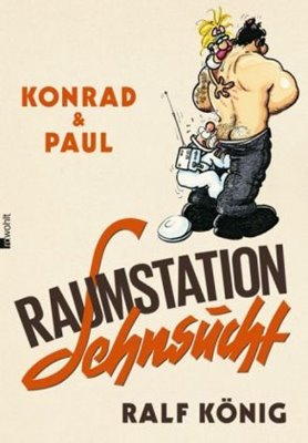 Bild von König, Ralf: Konrad & Paul - Raumstation Sehnsucht