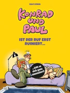 Image de König, Ralf: Konrad und Paul - Ist der Ruf erst ruiniert