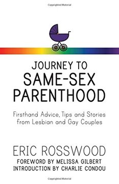 Image de Rosswood, Eric: Journey to Same-Sex Parenthood: Firsthand Advice, Tips and Stories from Lesbian and Gay Couples