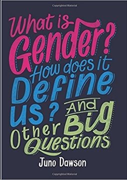 Image de Dawson, Juno: What is Gender? How Does It Define Us? And Other Big Questions for Kids