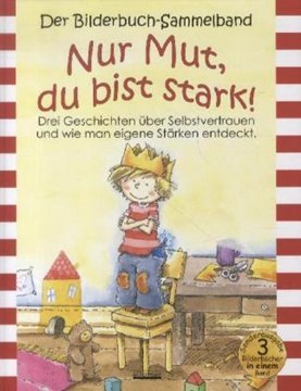 Image de Jüngling, Christine: Nur Mut, du bist stark! Bilderbuch-Sammelband