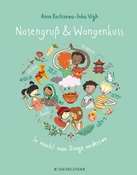 Image de Kostrzewa, Anne: Nasengruß und Wangenkuss - So macht man Dinge anderswo
