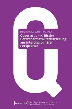 Image de Paul, Barbara (Hrsg.): Queer as ... - Kritische Heteronormativitätsforschung aus interdisziplinärer Perspektive