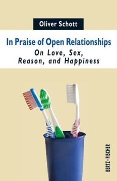 Image de Schott, Oliver: In Praise of Open Relationships
