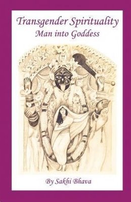 Bild von Bhava, Sakhi: Transgender Spirituality - Man Into Goddess
