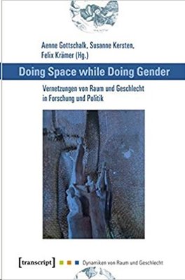 Bild von Doing Space while Doing Gender - Vernetzungen von Raum und Geschlecht in Forschung und Politik