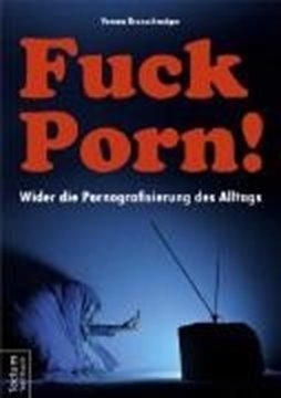 Bild von Brunschweiger, Verena: Fuck Porn!
