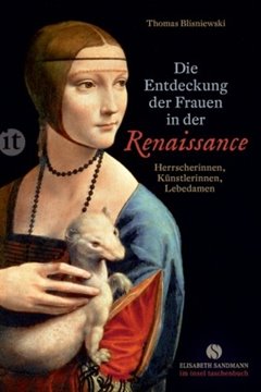 Bild von Blisniewski, Thomas: Die Entdeckung der Frauen in der Renaissance