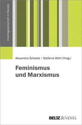 Bild von Scheele-Baer, Alexandra (Hrsg.): Feminismus und Marxismus