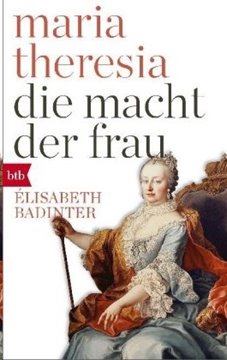 Image de Badinter, Élisabeth: Maria Theresia. Die Macht der Frau