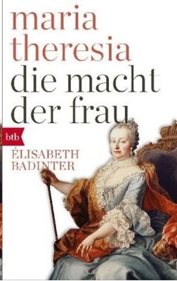 Bild von Badinter, Élisabeth: Maria Theresia. Die Macht der Frau
