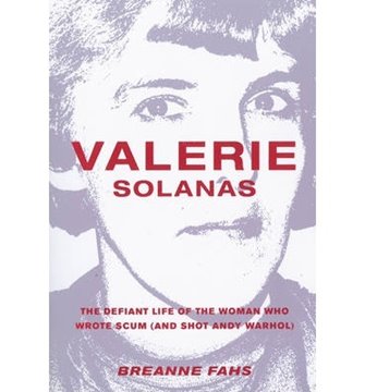 Image de Fahs, Breanne: Valerie Solanas: The Defiant Life of the Woman Who Wrote Scum (and Shot Andy Warhol)