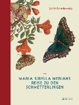 Bild von Friedewald, Boris: Maria Sibylla Merians Reise zu den Schmetterlingen