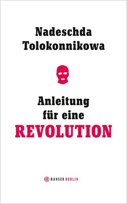 Bild von Tolokonnikowa, Nadeschda: Anleitung für eine Revolution
