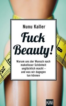 Bild von Kaller, Nunu: Fuck Beauty!